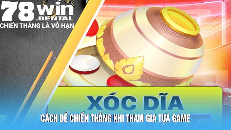 Cách để chiến thắng khi tham gia tựa game